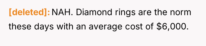 [deleted] NAH. Diamond rings are the norm these days with...