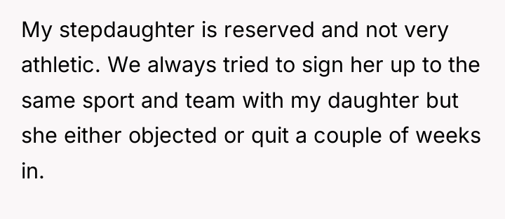 My stepdaughter is reserved and not very athletic. We always...