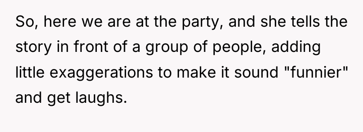 So, here we are at the party, and she tells...