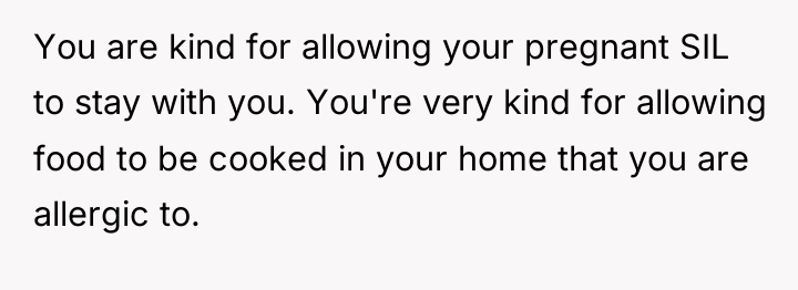 You are kind for allowing your pregnant SIL to stay...