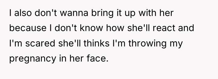 I also don't wanna bring it up with her because...