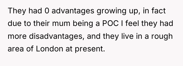 They had 0 advantages growing up, in fact due to...