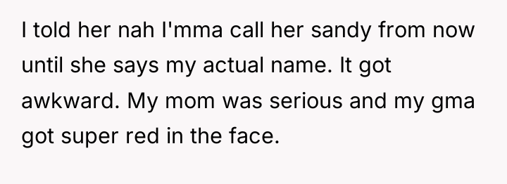 I told her nah I'mma call her sandy from now...