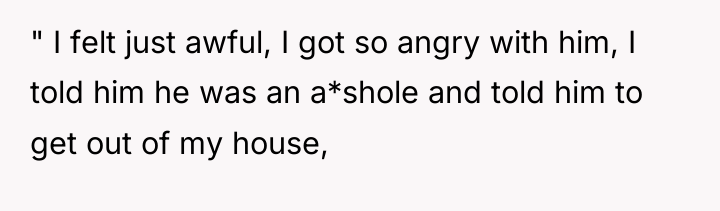 " I felt just awful, I got so angry with...