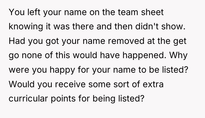 You left your name on the team sheet knowing it...