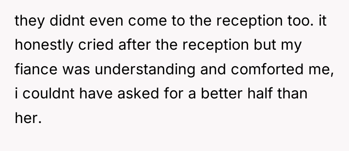 they didnt even come to the reception too. it honestly...