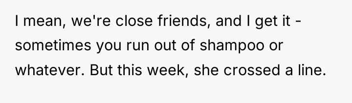 I mean, we're close friends, and I get it -...