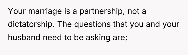 Your marriage is a partnership, not a dictatorship. The questions...