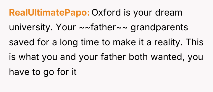 RealUltimatePapo Oxford is your dream university. Your ~~father~~ grandparents saved...