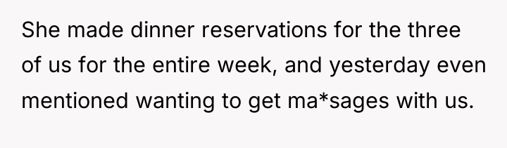 She made dinner reservations for the three of us for...