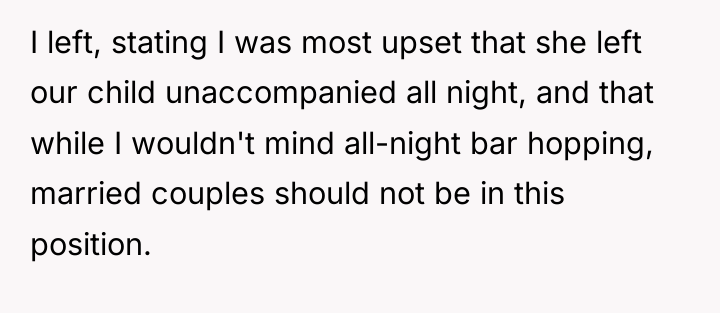 I left, stating I was most upset that she left...