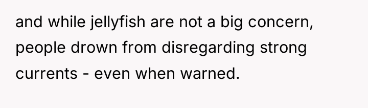 and while jellyfish are not a big concern, people drown...