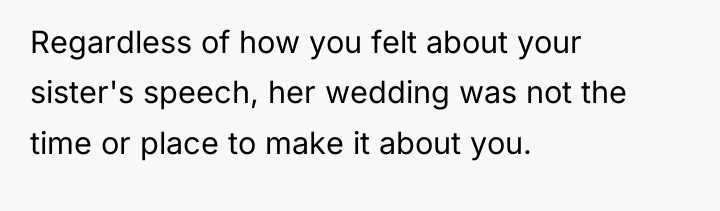 Regardless of how you felt about your sister's speech, her...