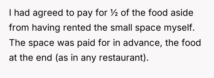 I had agreed to pay for ½ of the food...