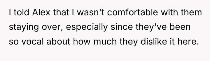 I told Alex that I wasn't comfortable with them staying...