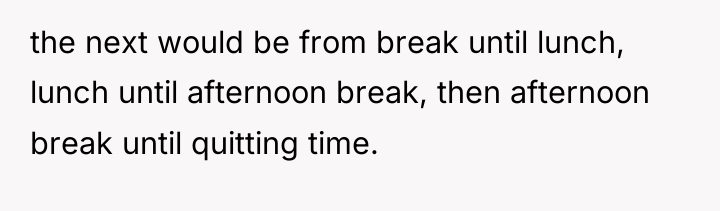 the next would be from break until lunch, lunch until...