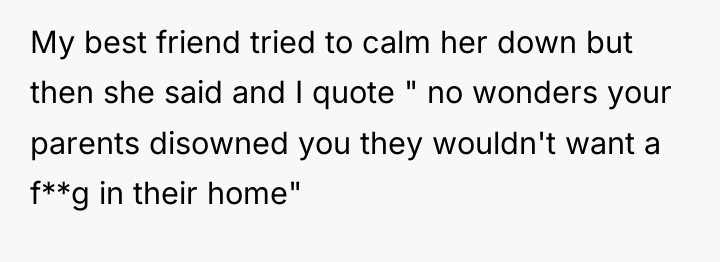 My best friend tried to calm her down but then...