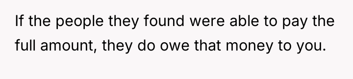 If the people they found were able to pay the...