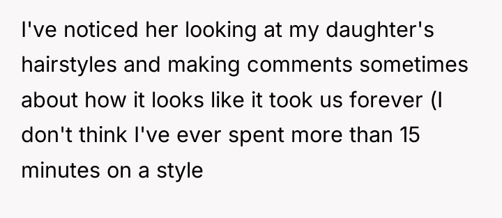 I've noticed her looking at my daughter's hairstyles and making...