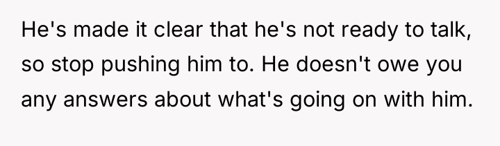 He's made it clear that he's not ready to talk,...