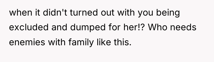 when it didn't turned out with you being excluded and...