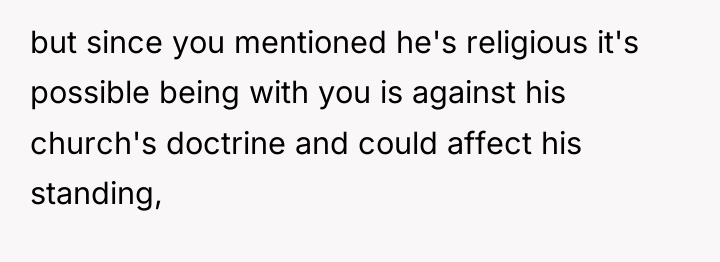 but since you mentioned he's religious it's possible being with...