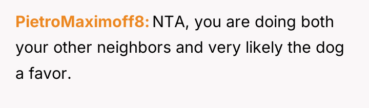 PietroMaximoff8 NTA, you are doing both your other neighbors and...