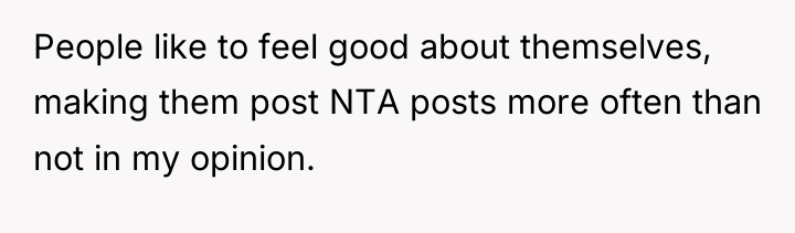 People like to feel good about themselves, making them post...