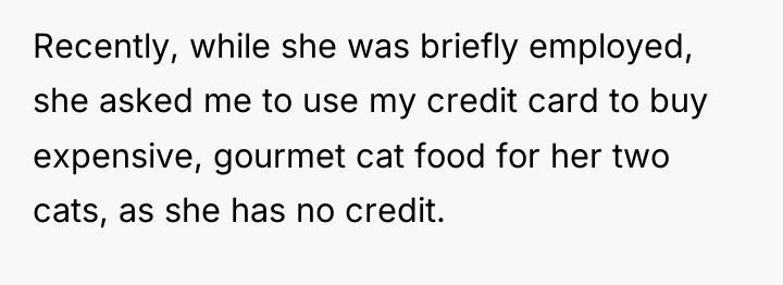 Recently, while she was briefly employed, she asked me to...