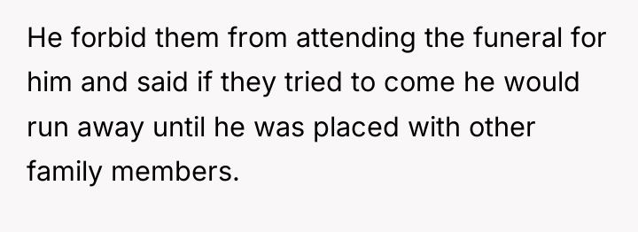 He forbid them from attending the funeral for him and...