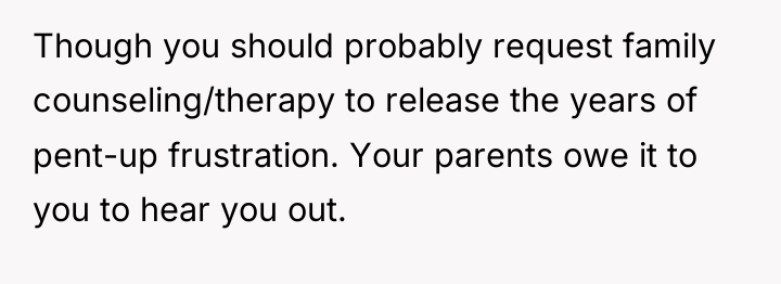 Though you should probably request family counseling/therapy to release the...