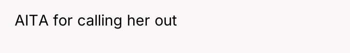 AITA for calling her out