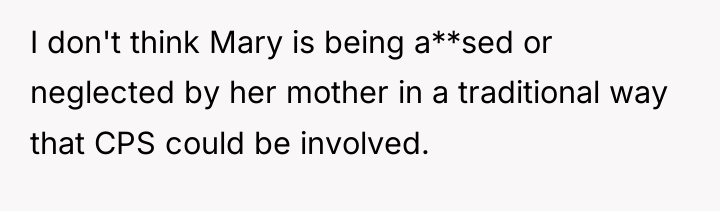 I don't think Mary is being a**sed or neglected by...