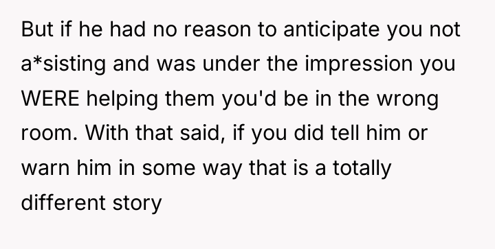 But if he had no reason to anticipate you not...