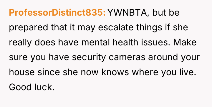 ProfessorDistinct835 YWNBTA, but be prepared that it may escalate things...