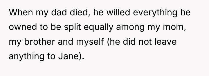 When my dad died, he willed everything he owned to...