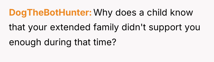 DogTheBotHunter Why does a child know that your extended family...