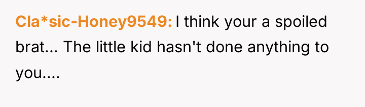 Cla*sic-Honey9549 I think your a spoiled brat... The little kid...