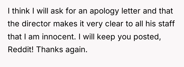 I think I will ask for an apology letter and...