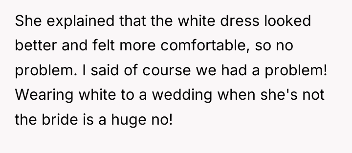 She explained that the white dress looked better and felt...