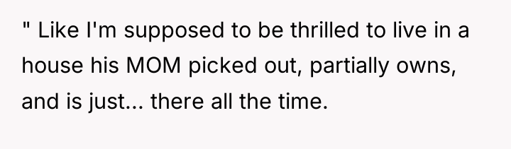 " Like I'm supposed to be thrilled to live in...