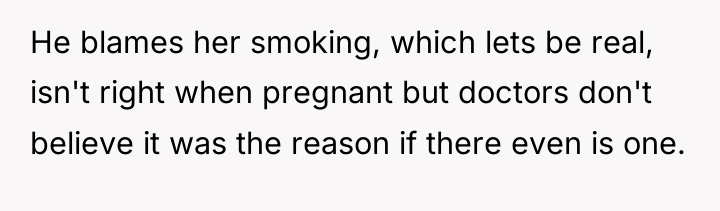 He blames her smoking, which lets be real, isn't right...