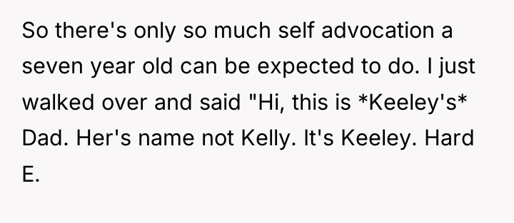 So there's only so much self advocation a seven year...