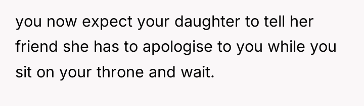 you now expect your daughter to tell her friend she...