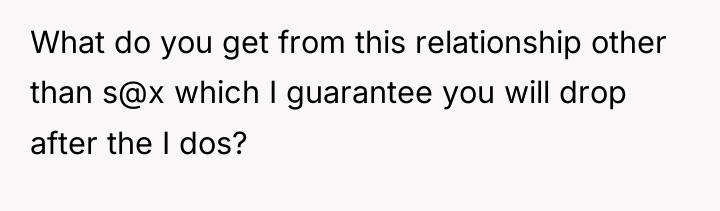 What do you get from this relationship other than s@x...