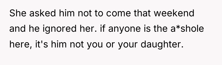 She asked him not to come that weekend and he...