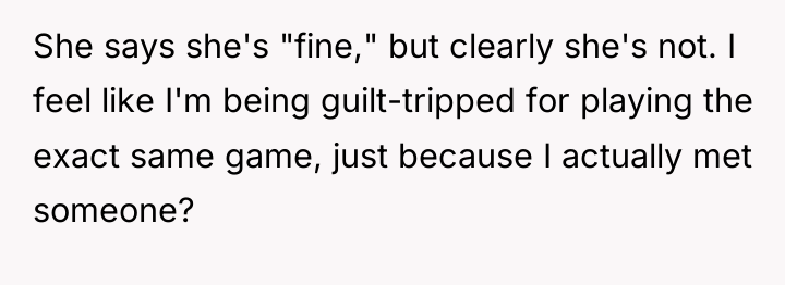 She says she's "fine," but clearly she's not. I feel...