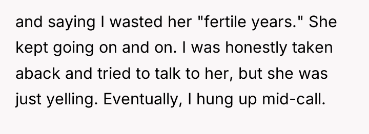 and saying I wasted her "fertile years." She kept going...
