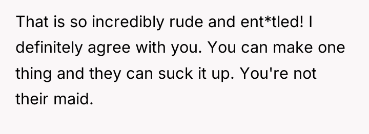 That is so incredibly rude and ent*tled! I definitely agree...