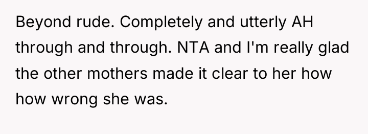 Beyond rude. Completely and utterly AH through and through. NTA...